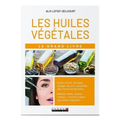 Le grand livre des huiles végétales